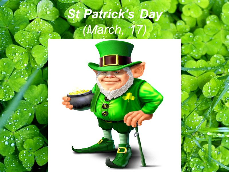 St Patrick's Day  (March, 17)